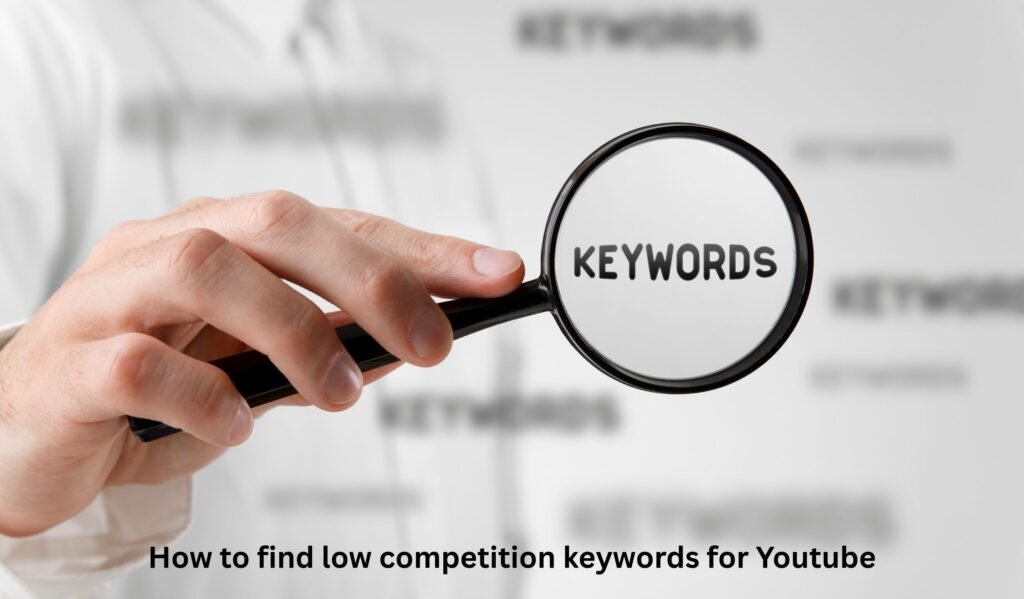 How to find low competition keywords for Youtube